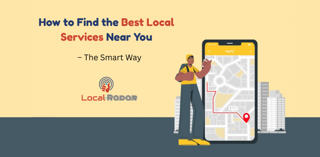 How to Find the Best Local Services Near You – The Smart Way
