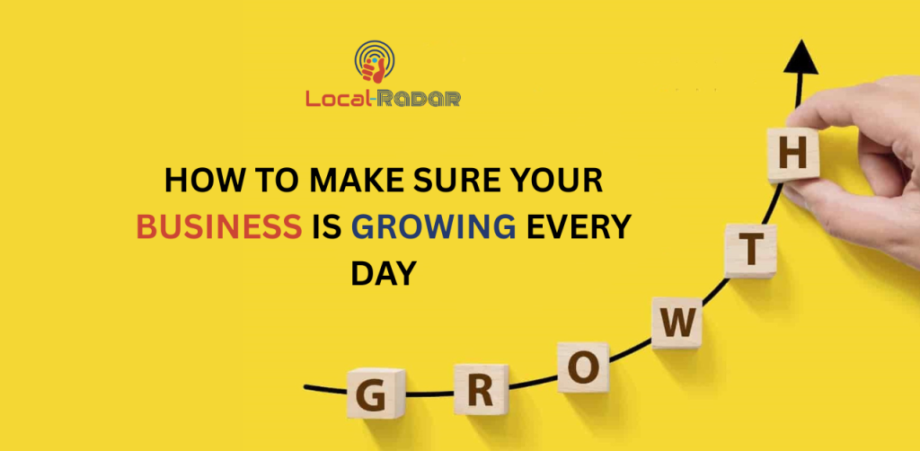 How to Make Sure Your Business is Growing Every Day